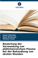 Bewertung der Verwendung von plättchenreichem Plasma bei der Behandlung von akuten Wunden (German Edition) 6208356075 Book Cover