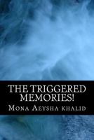 The Triggered Memories!: A collection of short stories by a Pakistani woman 1500636738 Book Cover