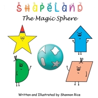 Shapeland The Magic Sphere: A Unique Adorable Book Designed to Teach Young Children About Shapes, Feelings, Emotions, Acceptance and Tolerance, Fo 1088145000 Book Cover