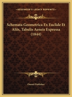 Schemata Geometrica Ex Euclide Et Aliis, Tabulis Aeneis Expressa 1160251436 Book Cover