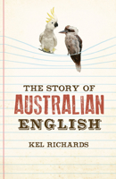 The Story of Australian English 1742232310 Book Cover