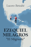 Ezequiel Milagros "El Migrante" (Spanish Edition) 1685747981 Book Cover