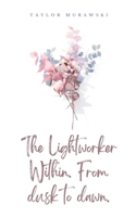 The Lightworker Within. From dusk to dawn. 9363309878 Book Cover