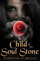 Child of the Soul Stone: Chronicles of Myriad 1484875885 Book Cover