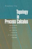 Topology in Process Calculus: Approximate Correctness and Infinite Evolution of Concurrent Programs