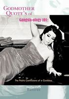Godmother Quote's of Gangsta-Ology 101: The Poetic Confessions of a Goddess 144902758X Book Cover