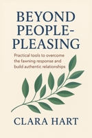Beyond People — pleasing: Practical tools to overcome the fawning response and build authentic relationships B0FMS6R16R Book Cover