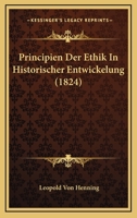 Principien Der Ethik In Historischer Entwickelung (1824) 1167572467 Book Cover