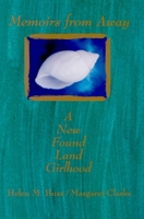 Memoirs from Away: A New Found Land Girlhood (Life Writing) 0889203148 Book Cover