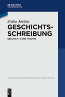 Geschichtsschreibung: Geschichte Und Theorie 3110610787 Book Cover