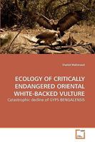 Ecology of Critically Endangered Oriental White-Backed Vulture 363923765X Book Cover