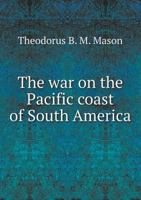 The War on the Pacific Coast of South America 5518581106 Book Cover