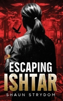 Escaping Ishtar 104920462X Book Cover