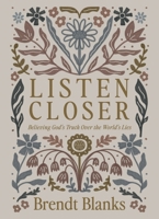 Listen Closer: Believing God's Truth Over the World's Lies B0FBCLB5XL Book Cover