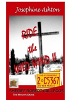 RIDE the WILD WIND Book II: Sheriff Robert Gallegos - The Witch's Grave 1387866842 Book Cover