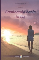 Caminando hacia la luz: Poemas (Colección 3 puertas) B09QNW95JD Book Cover