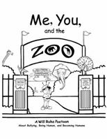Me, You, & the Zoo: A Will Ruha Poetoon about Bullying, Being Human, & Becoming Humane 0997730846 Book Cover