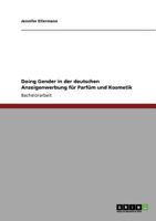 Doing Gender in der deutschen Anzeigenwerbung für Parfüm und Kosmetik 3640952898 Book Cover