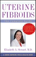 Uterine Fibroids: The Complete Guide (A Johns Hopkins Press Health Book) 0801887011 Book Cover