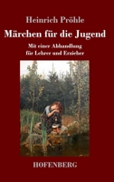 Märchen für die Jugend: Mit einer Abhandlung für Lehrer und Erzieher (German Edition) 3743733129 Book Cover