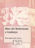 Mites del Modernisme a Catalunya (Argent Viu) 8479351365 Book Cover