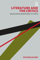 Literature and the Critics: Developing Responses to Texts 036765038X Book Cover