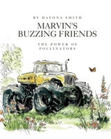 Marvin's Buzzing Friends: The Power of Pollinators (Marvin Monster Truck Nature Education) B0FDQSFC9Y Book Cover