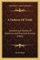 A Defense Of Truth: Containing A Variety Of Doctrinal And Practical Articles 1436724147 Book Cover