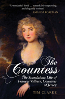 The Countess: The Scandalous Life of Frances Villiers, Countess of Jersey 1445656264 Book Cover