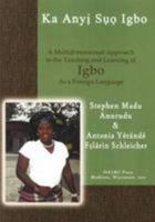 Ka Anyi Suo Igbo =: Let's Speak Igbo: A Multidimensional Approach to the Teaching and Learning of Igbo as a Foreign Language 1597030198 Book Cover