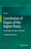 Constitution of Organs of the Higher Plants: The multiple secondary axis theory 9811916845 Book Cover