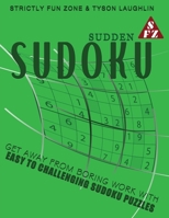 Sudden Sudoku: Get Away From Boring Work With Easy To Challenging Sudoku Puzzles 1690494816 Book Cover