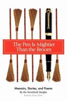 The Pen Is Mightier Than the Broom: Memoirs, Stories, and Poems 0595414036 Book Cover