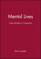 Mental Lives: Case Studies in Cognition 0631175059 Book Cover