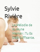 La Mélodie de la Jeune Maman : Tu Es Déjà Suffisante. (French Edition) B0FGYX1QNJ Book Cover
