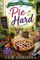 Pie Hard (The Kitchen Garden Mysteries) B0HC2B2115 Book Cover