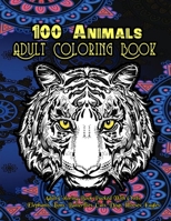 100 Animals Adult Coloring Book: Adult Coloring Book With Stress Relieving Designs AnimalS B0BZF9DBDZ Book Cover