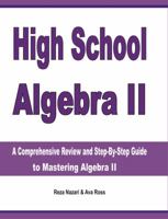 High School Algebra II : A Comprehensive Review and Step-By-Step Guide to Mastering Algebra II 1646121856 Book Cover