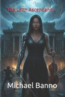 The Latin Ascendancy B09GJV1YHQ Book Cover