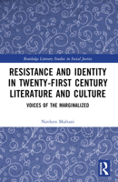 Resistance and Identity in Twenty-First Century Literature and Culture: Voices of the Marginalized 1032443693 Book Cover