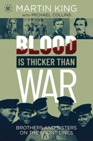 Blood Is Thicker than War: Brothers and Sisters on the Front Lines 1637583524 Book Cover