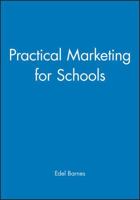 Practical Marketing for Schools 0631188045 Book Cover