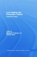 Luce Irigaray and Premodern Culture: Thresholds of History (Routledge Studies in Renaissance Literature and Culture) 0415758696 Book Cover