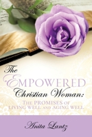The Empowered Christian Woman: The promises of living well and aging well B0FP3SJPJL Book Cover