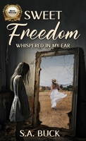 Sweet Freedom Whispered In My Ear B0CM57JD32 Book Cover