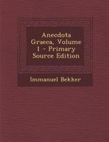 Anecdota Graeca, Volume 1 - Primary Source Edition B0BQN76BHM Book Cover