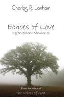 Echoes of Love: Effervescent Memories 099055824X Book Cover