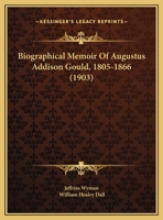 Biographical Memoir Of Augustus Addison Gould, 1805-1866 1169458742 Book Cover