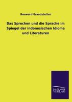 Das Sprechen Und Die Sprache Im Spiegel Der Indonesischen Idiome Und Literaturen 3846027596 Book Cover