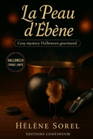 La peau d'ébène: cosy mystery Halloween gourmand - le caramel noir ment (French Edition) B0FRRTC6N9 Book Cover